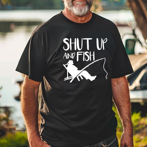 Shut Up And Fish Shirt | Funny Fishing Shirt | Fishing Gift Shut Up And Fish Shirt | Funny Fishing Shirt | Fishing Gift