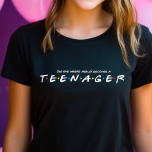 Ladies The One Where Custom Name Becomes Teenager T-shirt Womens Girls Friends 13th Birthday Gift Daughter Niece Granddaughter Christmas Top