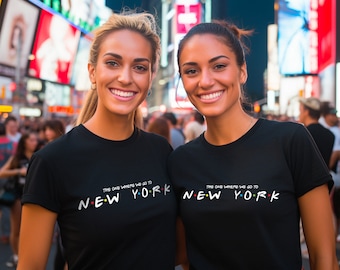Ladies The One Where We Go To New York T-shirt - Womens Girls Funny Friends Gift Top Birthday Christmas Gift Top