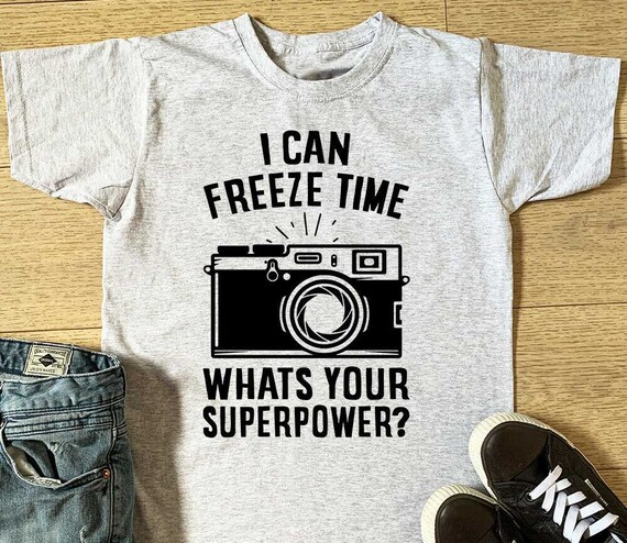 I Can Freeze Time T Shirt - Unisex Photographer Shirt I Can Freeze Time T Shirt - Unisex Photographer Shirt