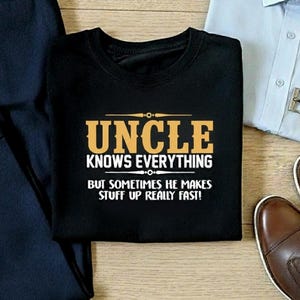 Funny Uncle T-Shirt: Knows Everything, Mens Gift Top