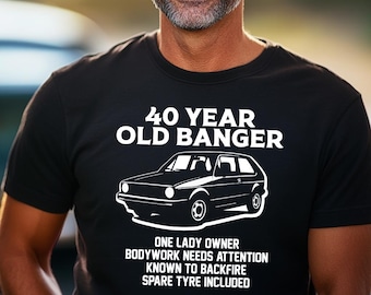 40 Year Old Banger T-shirt - Funny 40th Birthday Car Gift