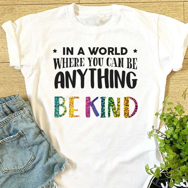 Ladies In A World Where You Can Be Anything, Be Kind T-shirt - Womens Girls Rainbow Glitter Top Birthday Christmas Gift Top