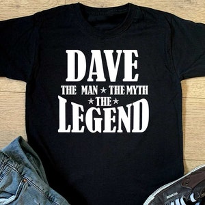 Dave The Man The Myth The Legend T-shirt - Mens Funny Personalised Gift Top Boys Birthday Christmas Gift Top
