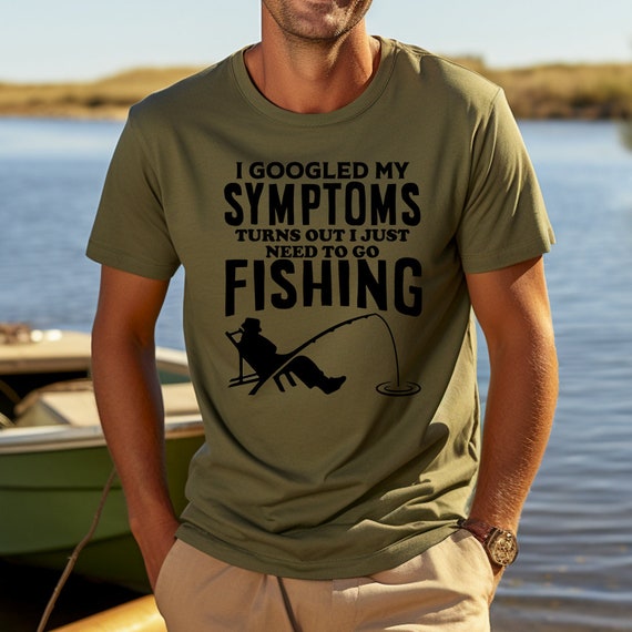 I Googled My Symptoms I Need to Go Fishing T-shirt Mens Funny Gift