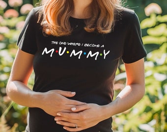 Ladies The One Where I Become A Mummy T-shirt Womens New Mum Mother Pregnancy Baggy Daughter Wife Girlfriend Birthday Christmas Gift Top