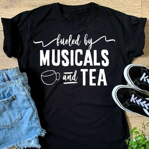 Ladies Fueled By Musicals And Tea T-shirt - Womens Girls Funny Gift Top Birthday Christmas Gift Top