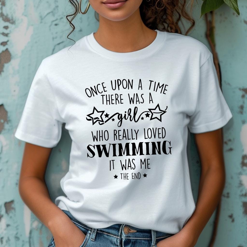 Ladies Once Upon A Time A Girl Loved Swimming T shirt Womens Girls It Was Me the End Gift Top Birthday Christmas Gift Top Etsy