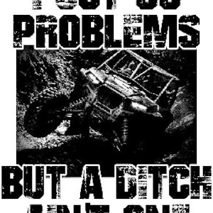 PDF File  SXS RIDING Digital Download 99 Problems but a Ditch ain&#39;t one