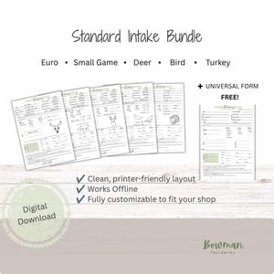 May include: A Standard Intake Bundle digital download featuring taxidermy forms for Euro, Small Game, Deer, Bird, and Turkey, plus a universal form. The documents have a clean, printer-friendly layout with line items for customer details and specimen data.