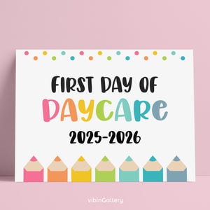 Printable First day of Daycare sign, 1st Day of School 25-26, 1st Day of Daycare, 8x10, 11x14 sign board, Milestone Board, School Photo Prop