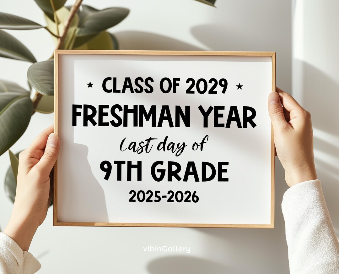 Last Day of Freshman Year Printable Sign, Class of 2029, 9th Grade 2025 ...