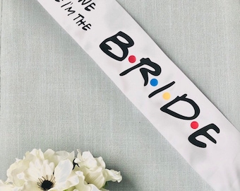 The One Where I'm The Bride | Friends Theme Sash | Friends Theme Bachelorette Party | Friends Theme Bridal Shower