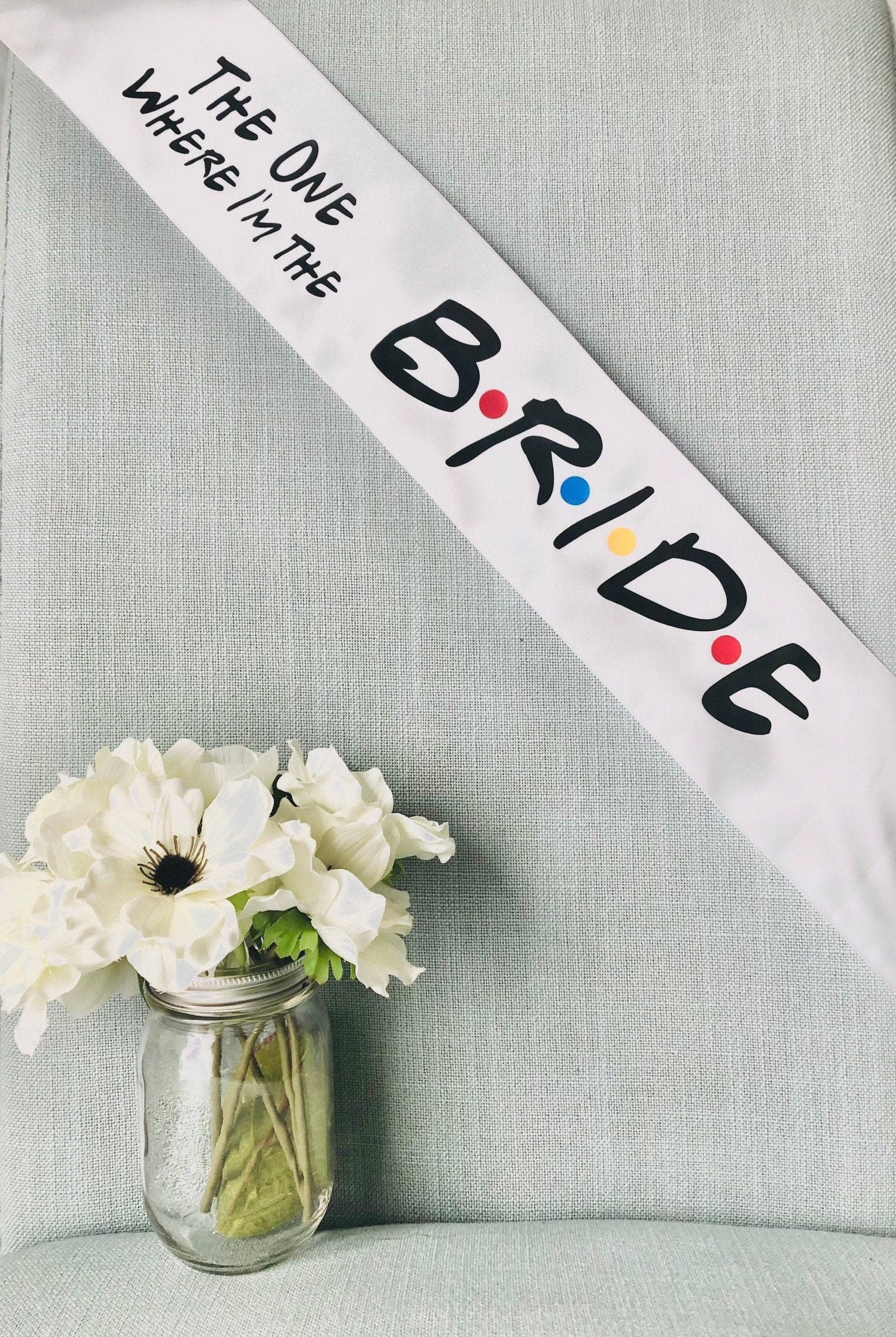 The One Where I'm The Bride | Friends Theme Sash | Friends Theme Bachelorette Party | Friends Theme Bridal Shower