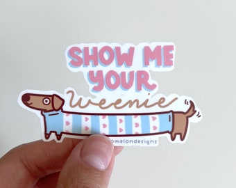 Waterproof Dachshund Sticker | "Show Me Your Weenie" Punny Decal