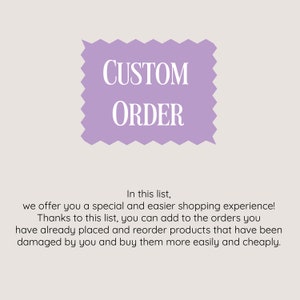 May include: A purple banner with the text "CUSTOM ORDER" in white. The text below the banner reads "In this list, we offer you a special and easier shopping experience! Thanks to this list, you can add to the orders you have already placed and reorder products that have been damaged by you and buy them more easily and cheaply."