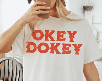Okey Dokey T Shirt, Comfort Colors, Western Tee Retro Graphic Vintage Cowgirl Shirt Funny Gift Shirt Cowboy Tshirt Country Western Aesthetic
