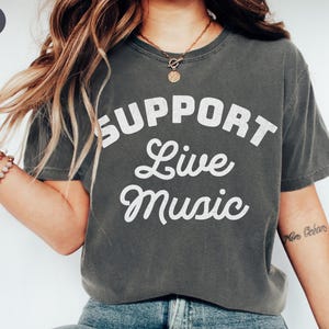 Support Live Music T Shirt, Comfort Colors, Music Lover Gift For Musician Festival Grunge Rock Guitar Trendy Boho Concert Unisex TShirt