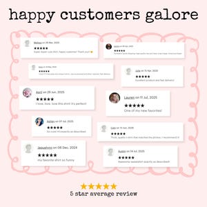 May include: A pink background with the text "happy customers galore" and customer reviews. The reviews are in white boxes with a 5-star rating. The text includes phrases like "Super duper cute shirt" and "Awesome sweatshirt exactly as described!"