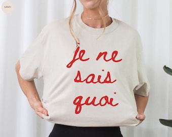 Je Ne Sais Quoi T-Shirt, französisches ästhetisches T-Shirt von Paris, französisches Mädchenhemd, Paris-Reise-T-Shirt, französisches genug Hemd, französischer Mädchen-Stil