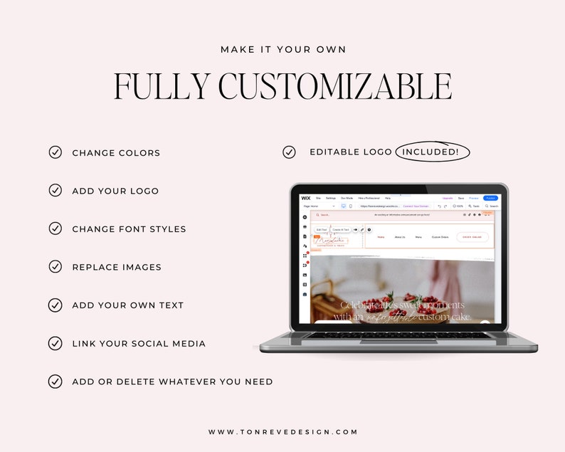 May include: A laptop computer displaying a website builder interface with a pink and white color scheme. The text "FULLY CUSTOMIZABLE" is displayed in black text above a list of features, including "CHANGE COLORS", "ADD YOUR LOGO", "CHANGE FONT STYLES", "REPLACE IMAGES", "ADD YOUR OWN TEXT", "LINK YOUR SOCIAL MEDIA", and "ADD OR DELETE WHATEVER YOU NEED". The website builder interface shows a sample website with a photo of a cake and the text "Celebrate special moments with a perfectly custom cake".