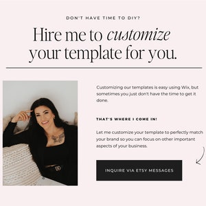 May include: A woman in a black top and jeans is sitting on a white fluffy blanket. The text on the image reads "Don't have time to DIY? Hire me to customize your template for you."  The text also reads "Customizing our templates is easy using Wix, but sometimes you just don't have the time to get it done. That's where I come in! Let me customize your template to perfectly match your brand so you can focus on other important aspects of your business. Inquire via Etsy messages."