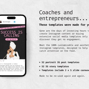 May include: A phone screen displaying a social media post with the text "Success is Calling" in pink letters. The post is about Instagram templates for coaches and entrepreneurs. The text says "Gone are the days of investing hours to create Instagram content or buying extensive social media templates only to discover they get no engagement." The post also says "Meet the 100% customizable and aesthetic Instagram templates, designed to help you catch attention on the feed." The post also says "52 portrait IG post templates, 52 IG story templates, Templates include 2 x 5 slide carousels, Made to be re-used again and again."