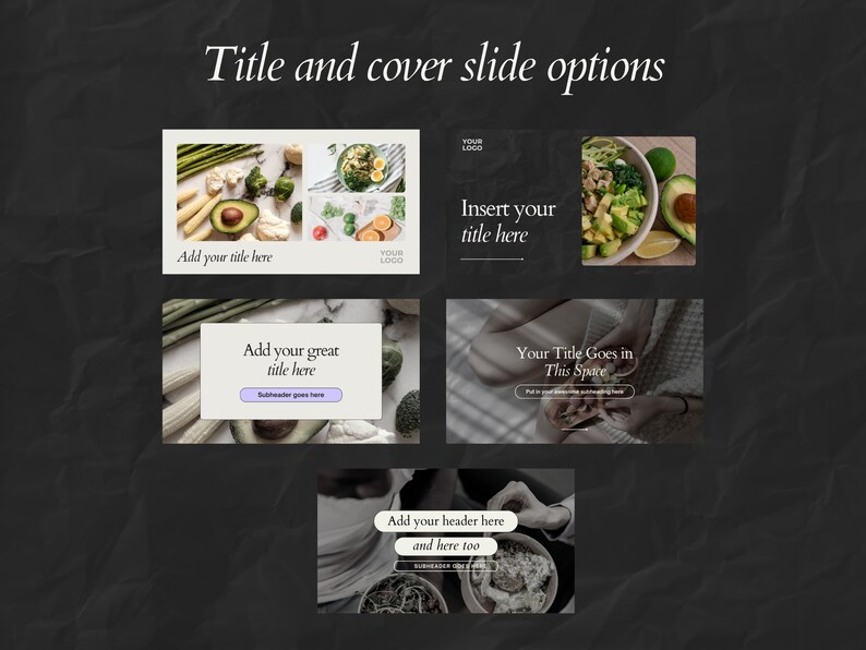 May include: A dark background with text that reads "Title and cover slide options." The image displays several layout options for title slides, including text placeholders and food photography. Text includes "Add your title here" and "Insert your title here."