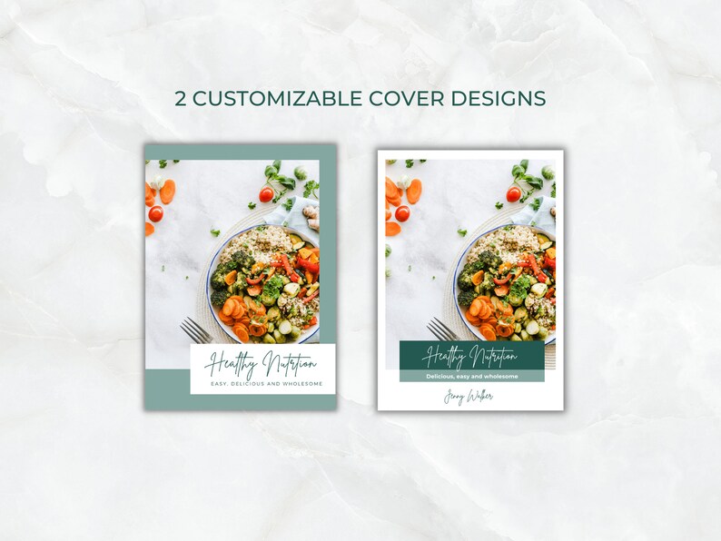 May include: Two customizable cover designs for a healthy nutrition cookbook. The cover features a bowl of colorful vegetables and grains, with the text "Healthy Nutrition" and a tagline. The first cover has a teal background and the tagline "Easy, Delicious and Wholesome". The second cover has a white background and the tagline "Delicious, Easy and Wholesome" with the author's name "Jenny Walker".
