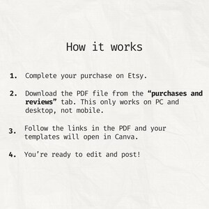 May include: A text-based image explaining how to download and use digital templates purchased on Etsy. The image includes the text "How it works" and a numbered list of instructions. The instructions include downloading a PDF file from the "purchases and reviews" tab on Etsy, following links in the PDF, and opening the templates in Canva.