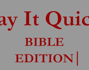Say It Quick- Bible Edition