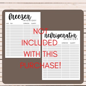 May include: Printable freezer and refrigerator inventory lists. The lists have columns for date, item, expiration date, and quantity. The text "NOT INCLUDED WITH THIS PURCHASE!" is written in red across the image.
