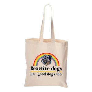 Reactive Dogs Are Good Dogs Too Canvas Tote