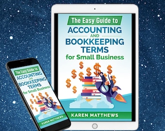 The Easy Guide to Accounting and Bookkeeping Terms for Small Business by Karen Matthews
