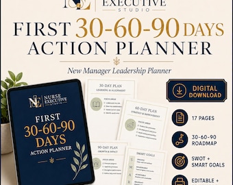 May include: A digital Nurse Executive Studio First 30-60-90 Days Action Planner with a dark blue cover featuring gold text and a leaf graphic. Includes printed pages for 30, 60, and 90-day plans, SMART goals, a 17-page roadmap, and digital download icons.