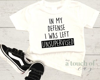 In My Defense I was Left Unsupervised Toddler T-Shirt | Toddler Shirt | Toddler Fun Shirt | Cute Toddler Shirt | Toddler Shirt | Kids Shirt