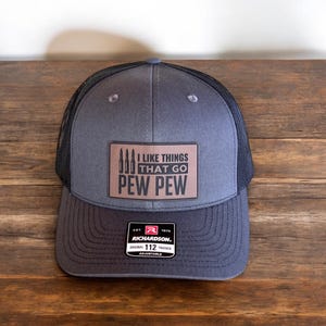 Custom Richardson and Yupoong - I Like Things That Go Pew Pew Patch Trucker Hat