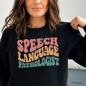 Speech Language Pathologist Gift for SLP Sweatshirt for Speech Therapy Grad Gift for Speech Pathologist Crew Neck Sweatshirt for School SLP