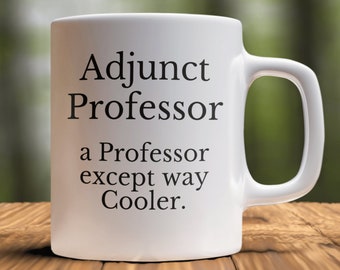 Funny Professor Gift, Phd Gift, Doctorate, Best Professor Mug, Adjunct Professor Gift, College Teacher gift, Best Professor Ever