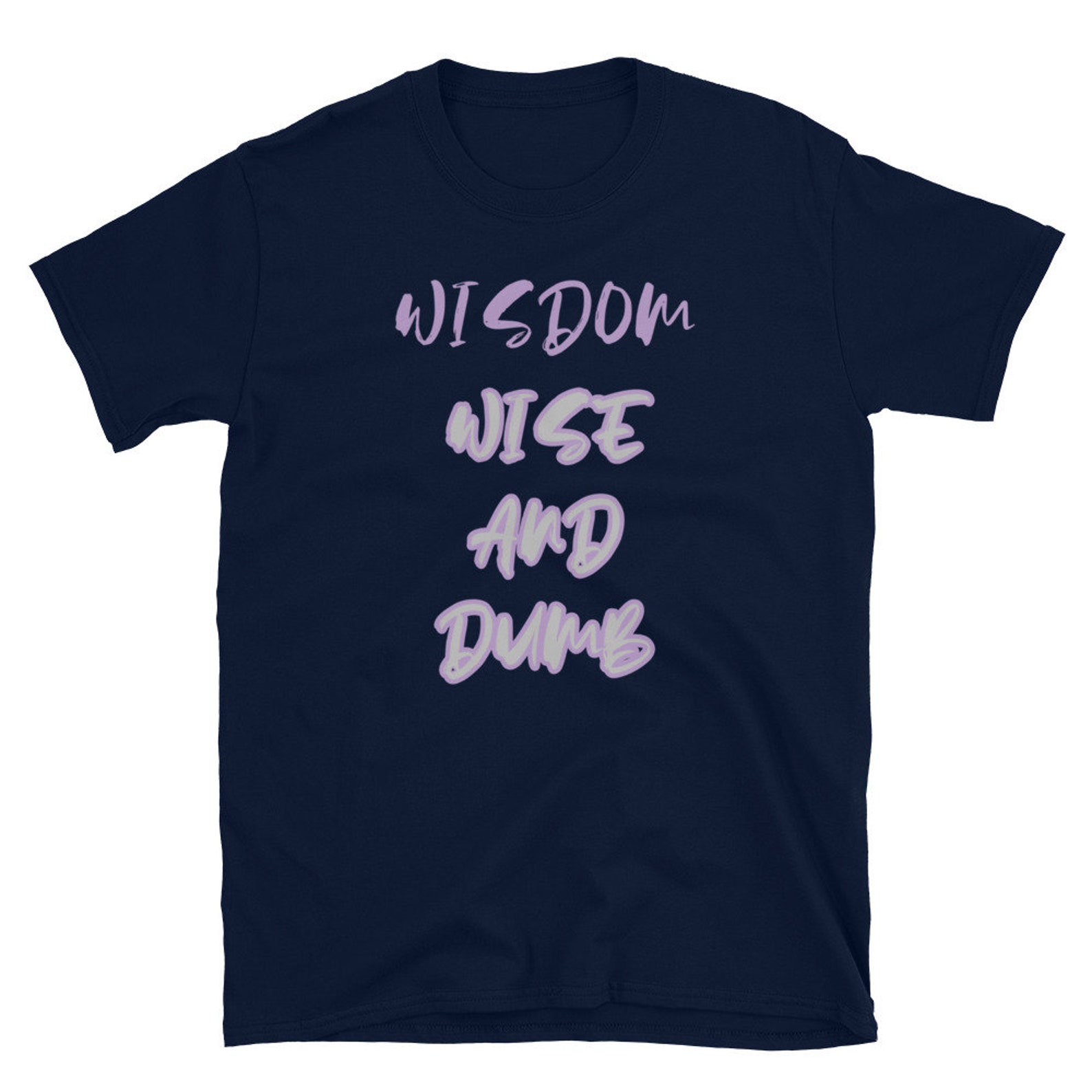 Wisdom Wise And Dumb T-Shirt wise dumb Wisdom shirt for | Etsy