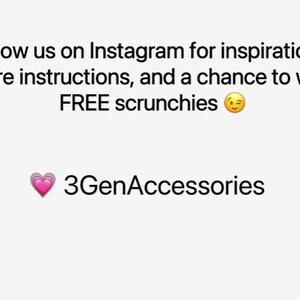 May include: Text graphic with the message "Follow us on Instagram for inspirations, care instructions, and a chance to win FREE scrunchies" with a winking emoji. Below the text is a pink heart emoji and the text "3GenAccessories".