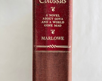 Colossus : A Novel About Goya and A World Gone Mad by Stephen Marlowe