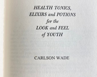 Health Tonics, Elixrs and Potions for the Look and Feel of Youth / Vintage Natural Healing Book