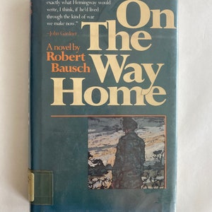 On the Way Home by Robert Bausch / Vintage Novel / Vietnam War Era / First Edition