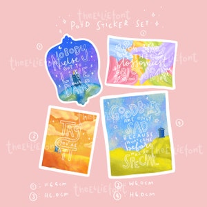 May include: Set of four colorful stickers with inspirational quotes. The stickers feature a watercolor background with white lettering. The quotes are: "Nobody else got to live our days", "Oh, the blossom-iest blossom", "Tag you're it", and "Goodbyes are only sad because what came before was so special".