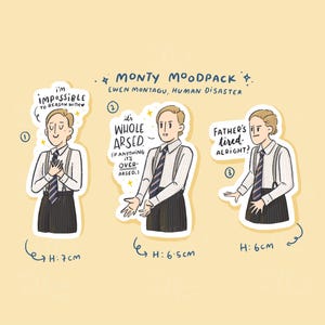 Puede incluir: Un conjunto de tres pegatinas Monty Moodpack con Ewen Montagu. Cada pegatina muestra a un hombre con camisa a rayas, corbata y tirantes con diferentes frases: "I'm impossible to reason with", "It's whole arsed" y "Father's tired, alright?".