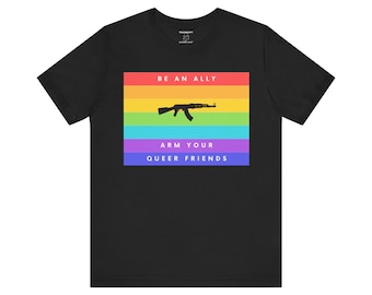Pride Shirt - LGBT Tee - Gay Ally - Arm Your Queer Friends T-Shirt - 2nd Amendment