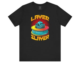 3D Printer Gift - Fun 3D Printing Shirt - Layer Slayer Filament Shirt - 3D Print Nerd T-Shirt