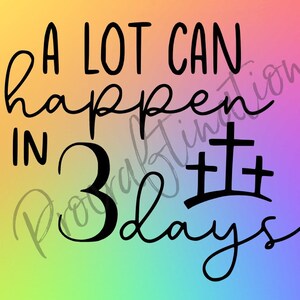 a lot can happen in 3 days svg png