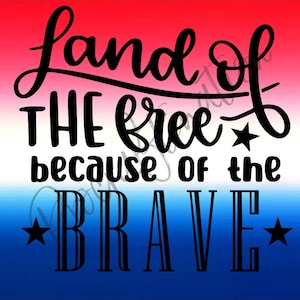 Land of the free because of the brave svg png
